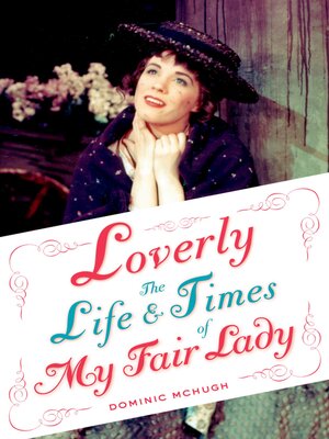 cover image of Loverly: the Life and Times of My Fair Lady